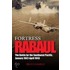 Fortress Rabul And The Battle For The Southwest Pacific, January 1942-April 1943