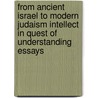 From Ancient Israel To Modern Judaism Intellect In Quest Of Understanding Essays door Ernest S. Frenchis. Nahum M. Sa Neusner