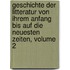 Geschichte Der Litteratur Von Ihrem Anfang Bis Auf Die Neuesten Zeiten, Volume 2