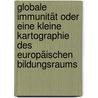 Globale Immunität oder Eine kleine Kartographie des europäischen Bildungsraums by Jan Masschelein
