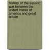 History Of The Second War Between The United States Of America And Great Britain by Charles Jared Ingersoll