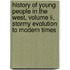 History Of Young People In The West, Volume Ii, Stormy Evolution To Modern Times