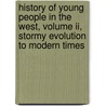 History Of Young People In The West, Volume Ii, Stormy Evolution To Modern Times door Giovanni Levi