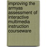 Improving The Armyas Assessment Of Interactive Multimedia Instruction Courseware by Susan G. Straus