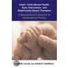 Infant/Child Mental Health, Early Intervention, and Relationship-Based Therapies by Janiece Turnbull
