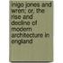 Inigo Jones And Wren; Or, The Rise And Decline Of Modern Architecture In England