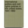 International Politics and Civil Rights Policies in the United States, 1941-1960 door Azza Salama Layton