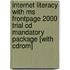 Internet Literacy With Ms Frontpage 2000 Trial Cd Mandatory Package [with Cdrom]