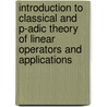 Introduction To Classical And P-Adic Theory Of Linear Operators And Applications door Toka Diagana