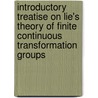 Introductory Treatise On Lie's Theory Of Finite Continuous Transformation Groups door Campbell John Edward