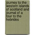 Journey To The Western Islands Of Scotland And Journal Of A Tour To The Hebrides