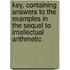 Key, Containing Answers To The Examples In The Sequel To Intellectual Arithmetic
