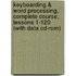 Keyboarding & Word Processing, Complete Course, Lessons 1-120 (with Data Cd-rom)