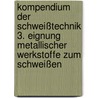 Kompendium der Schweißtechnik 3. Eignung metallischer Werkstoffe zum Schweißen door Manfred Beckert