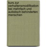 Kurs zur Verhaltensmodifikation bei mehrfach und autistisch behinderten Menschen door Hannelore Freund