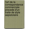 L'Art De La Correspondance Commerciale Precede D'Un Traite De Style Aepistolaire door Marie Clement