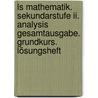 Ls Mathematik. Sekundarstufe Ii. Analysis Gesamtausgabe. Grundkurs. Lösungsheft door Lambacher-Schweizer