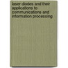 Laser Diodes And Their Applications To Communications And Information Processing door Takahiro Numai