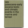 Late Paleocene-Early Eocene Biotic and Climatic Events in the Marine and Terrest door Marie-pierre Aubry