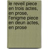 Le Reveil Piece En Trois Actes, En Prose, L'Enigme Piece En Deun Actes, En Prose door Paul Hervieu