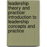 Leadership Theory and Practice/ Introduction to Leadership Concepts and Practice by Peter G. Northouse