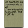 Les Avantures Ou Memoires De La Vie D'Henriette-Sylvie De Moliere, Part 1 (1733) door Marie Catherine Hortense Villedieu