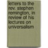 Letters To The Rev. Stephen Remington, In Review Of His Lectures On Universalism