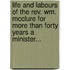 Life And Labours Of The Rev. Wm. Mcclure For More Than Forty Years A Minister...