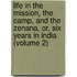 Life In The Mission, The Camp, And The Zenana, Or, Six Years In India (Volume 2)