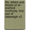 Life, Letters And Diaries Of Sir Stafford Northcote, First Earl Of Iddesleigh V2 door Andrew Lang