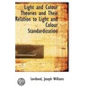 Light And Colour Theories And Their Relation To Light And Colour Standardization door Lovibond Joseph Williams