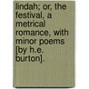 Lindah; Or, The Festival, A Metrical Romance, With Minor Poems [By H.E. Burton]. by H.E. Burton