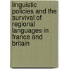Linguistic Policies and the Survival of Regional Languages in France and Britain door Anne Judge