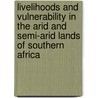 Livelihoods And Vulnerability In The Arid And Semi-Arid Lands Of Southern Africa by Charlie M. Shackleton