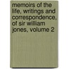 Memoirs Of The Life, Writings And Correspondence, Of Sir William Jones, Volume 2 door Baron John Shore Teignmouth