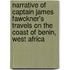 Narrative Of Captain James Fawckner's Travels On The Coast Of Benin, West Africa