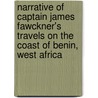 Narrative Of Captain James Fawckner's Travels On The Coast Of Benin, West Africa door James Fawckner