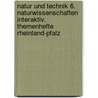 Natur und Technik 6. Naturwissenschaften interaktiv. Themenhefte Rheinland-Pfalz by Harald Seufert