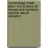 Numerology Made Plain: The Science Of Names And Numbers And The Law Of Vibration