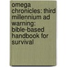 Omega Chronicles: Third Millennium Ad Warning: Bible-Based Handbook For Survival door Onbekend
