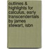 Outlines & Highlights For Calculus, Early Transcendentals By James Stewart, Isbn