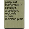 Pluspunkt Mathematik 7. Schuljahr. Arbeitsheft. Regionale Schule Rheinland-Pfalz door Onbekend