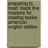 Preparing To Read: Black Line Masters For Reading Books American English Edition