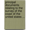 Principal Documents Relating To The Survey Of The Coast Of The United States ... by Ferdinand Rudolph Hassler