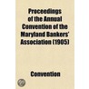 Proceedings Of The Annual Convention Of The Maryland Bankers' Association (1905) door Maryland Bankers' Association