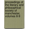 Proceedings Of The Literary And Philosophical Society Of Manchester, Volumes 8-9 door Literary And Ph