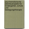 Psychomotorische Abenteuerspiele für Kindergarten, Schule und Bewegungstherapie door Jolanta Majewska