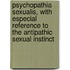 Psychopathia Sexualis, With Especial Reference To The Antipathic Sexual Instinct