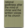 Rational Godliness After the Mind of Christ and the Written Voices of His Church door Rowland Williams