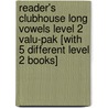 Reader's Clubhouse Long Vowels Level 2 Valu-Pak [With 5 Different Level 2 Books] door Judy Kentor Schmauss
